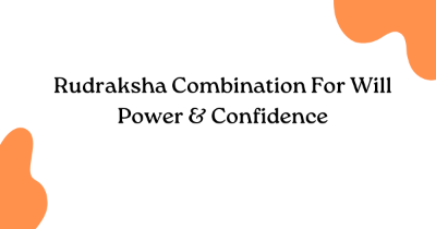 Rudraksha Combination For Will Power & Confidence Rudraksha Combination For Will Power & Confidence